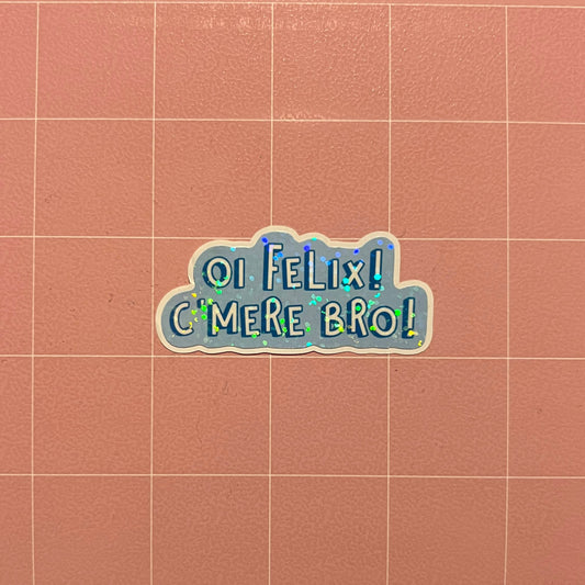 Oi Felix! Sticker