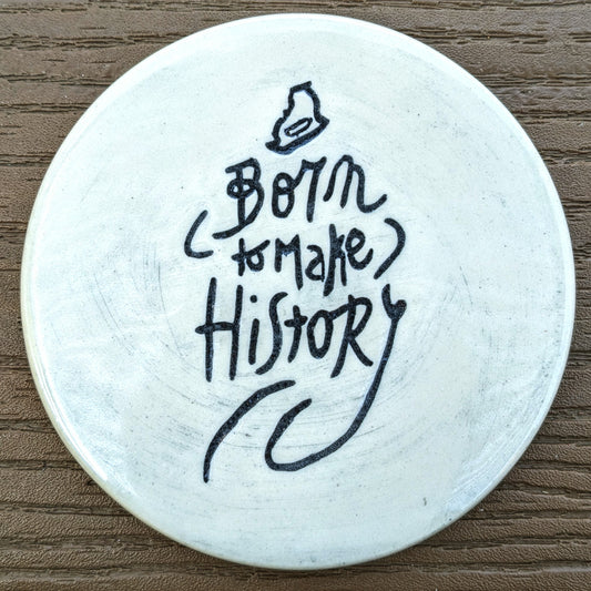 Born to Make History - Coaster